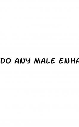 do any male enhancements actually work
