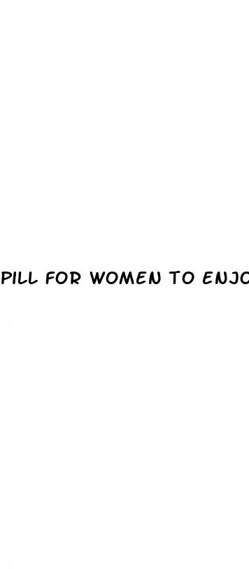 pill for women to enjoy sex
