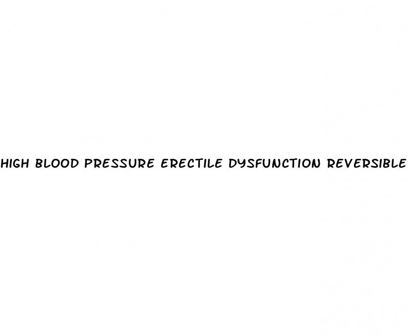 high blood pressure erectile dysfunction reversible