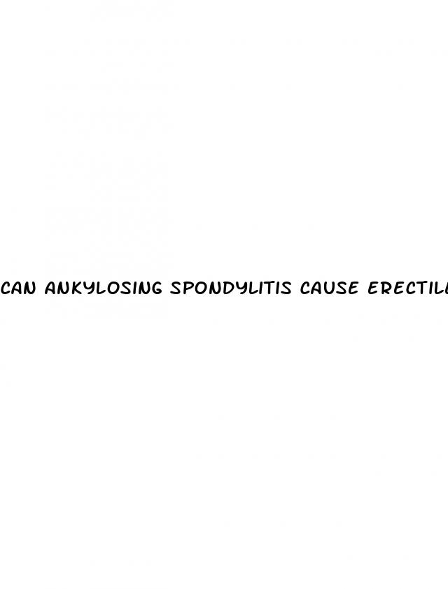 can ankylosing spondylitis cause erectile dysfunction