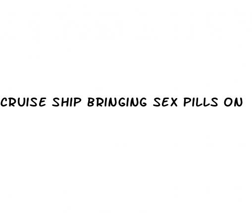 cruise ship bringing sex pills on
