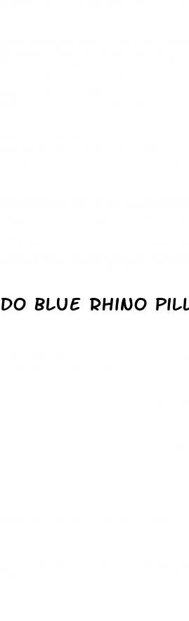 do blue rhino pills work