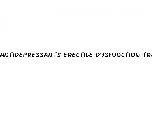 antidepressants erectile dysfunction treatment testimonials