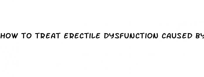 how to treat erectile dysfunction caused by high blood pressure