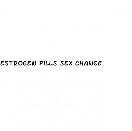 estrogen pills sex change