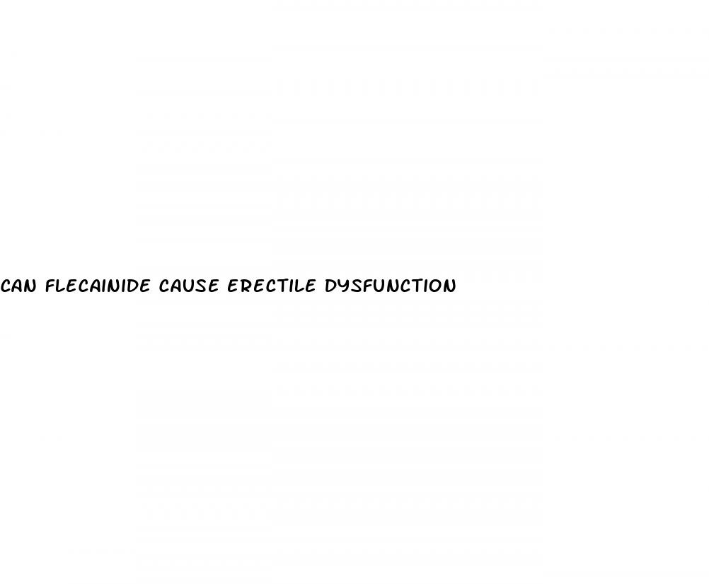 can flecainide cause erectile dysfunction