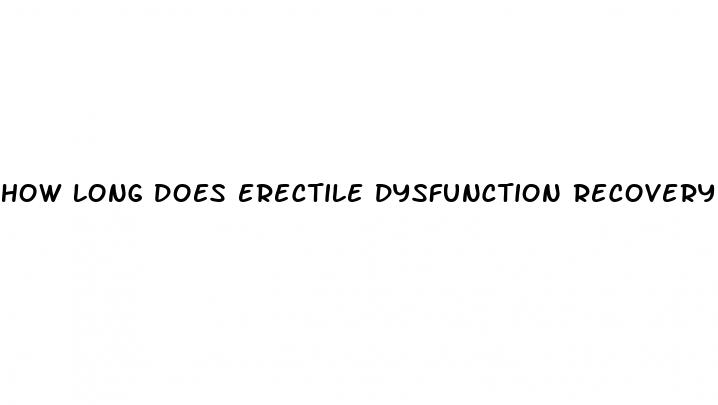 how long does erectile dysfunction recovery take
