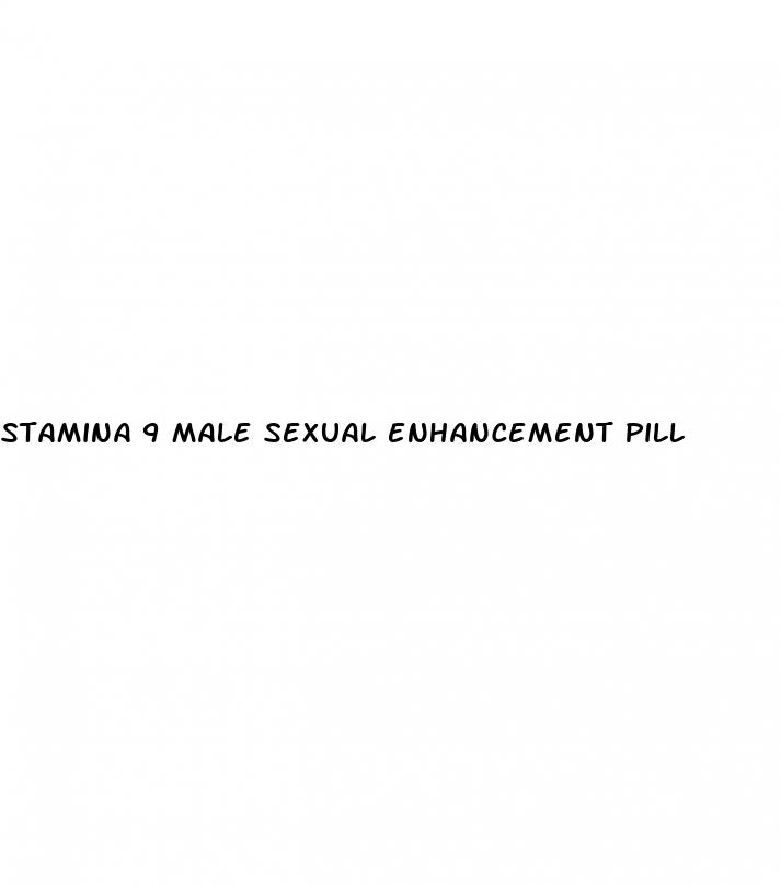 stamina 9 male sexual enhancement pill