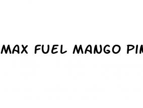 max fuel mango pineapple male enhancement