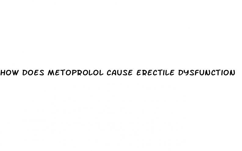 how does metoprolol cause erectile dysfunction