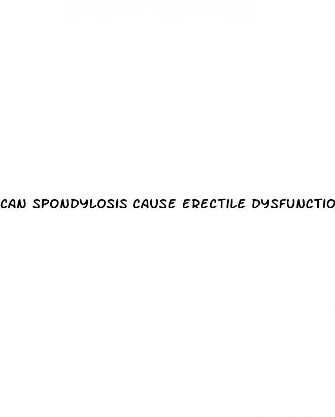 can spondylosis cause erectile dysfunction