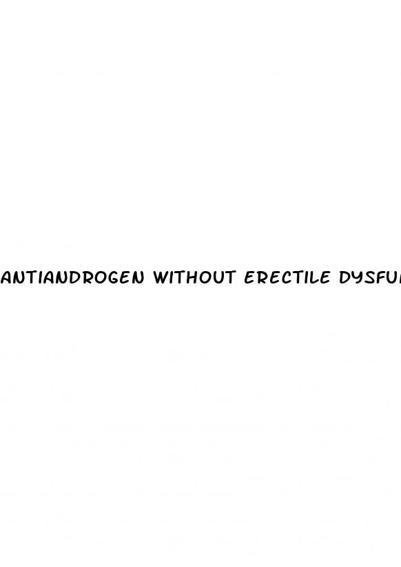 antiandrogen without erectile dysfunction