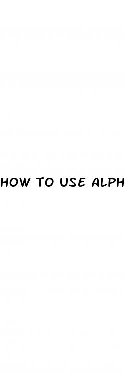 how to use alphatest male enhancement