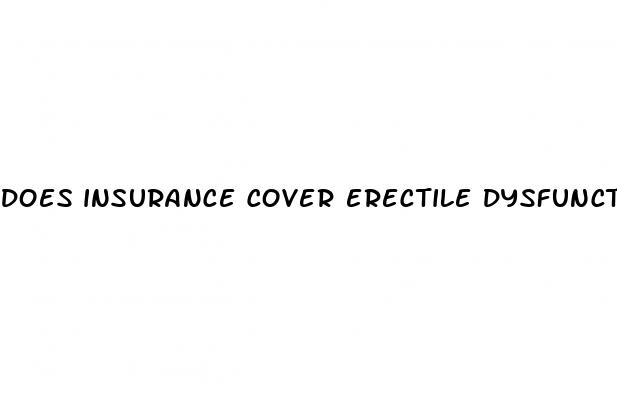 does insurance cover erectile dysfunction medication
