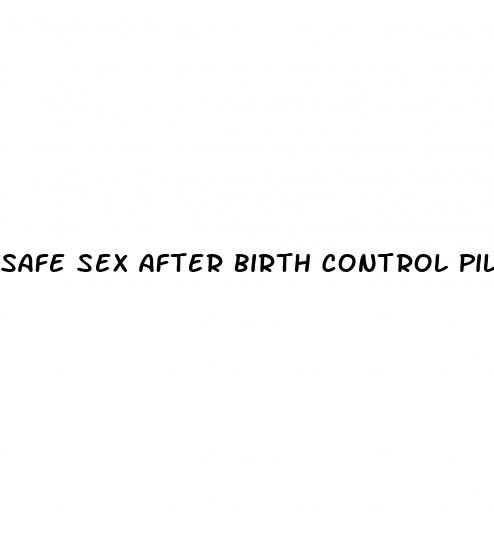 safe sex after birth control pills