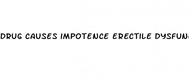 drug causes impotence erectile dysfunction and impaired ejaculation bupropion
