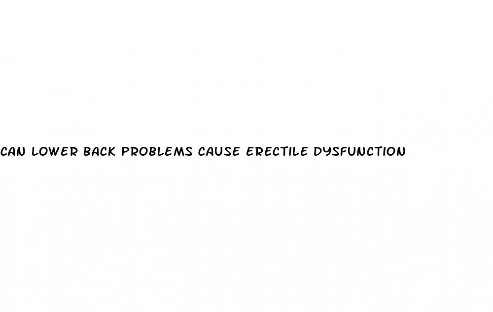 can lower back problems cause erectile dysfunction