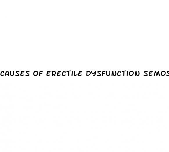 causes of erectile dysfunction semosis