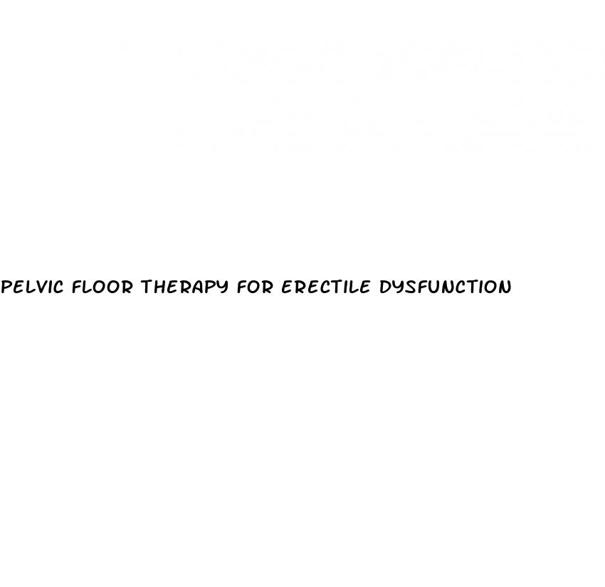 pelvic floor therapy for erectile dysfunction