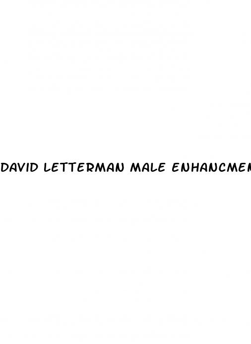 david letterman male enhancment
