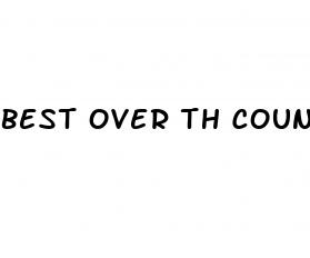 best over th counter male enhancement