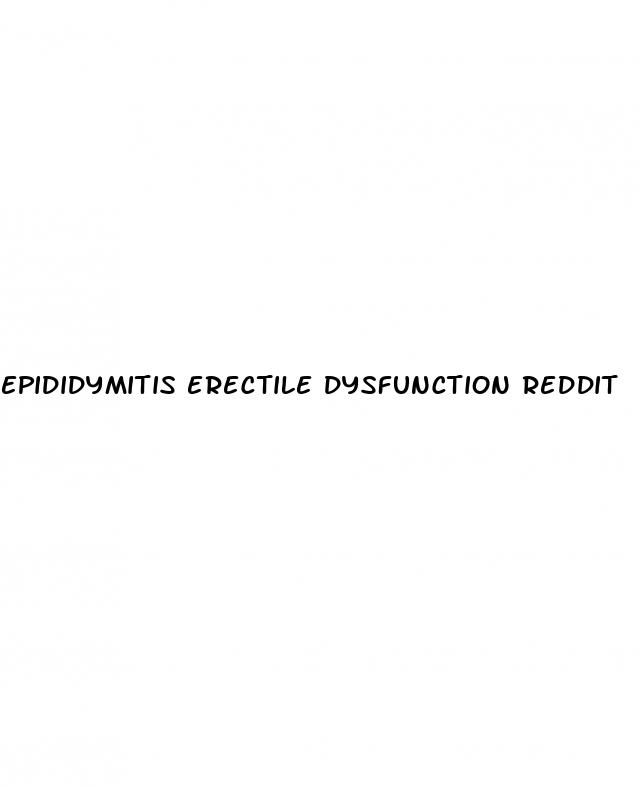 epididymitis erectile dysfunction reddit