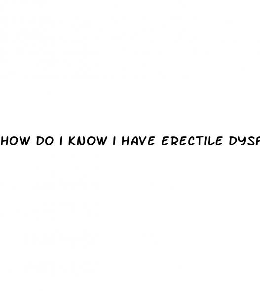 how do i know i have erectile dysfunction