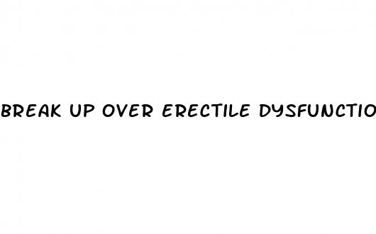 break up over erectile dysfunction reddit