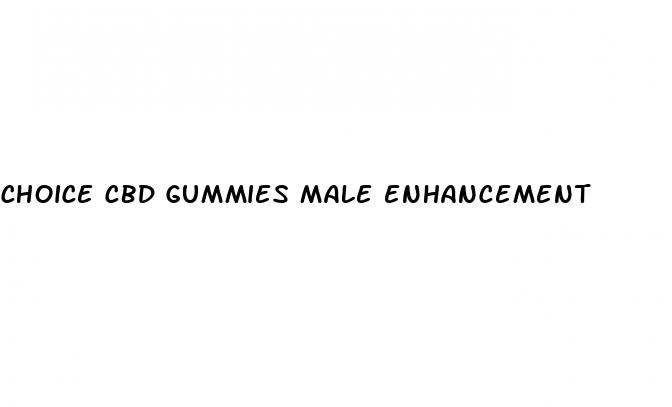 choice cbd gummies male enhancement