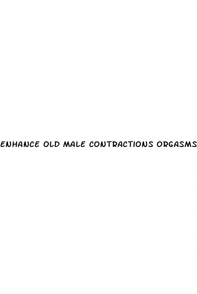 enhance old male contractions orgasms