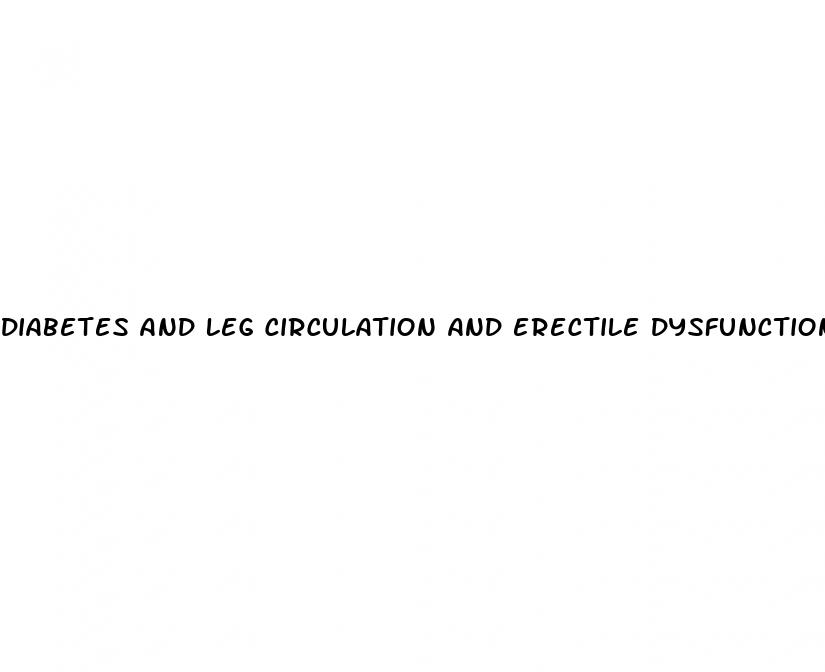 diabetes and leg circulation and erectile dysfunction