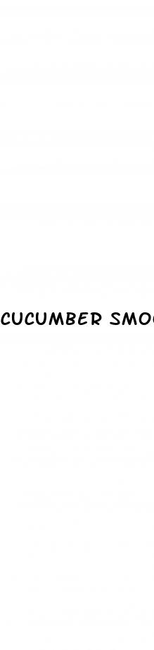 cucumber smoothie for erectile dysfunction