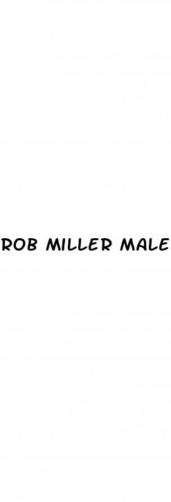 rob miller male enhancement reviews