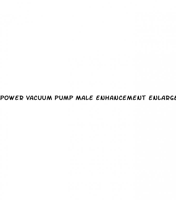 power vacuum pump male enhancement enlargement