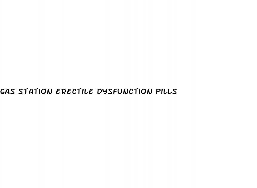 gas station erectile dysfunction pills
