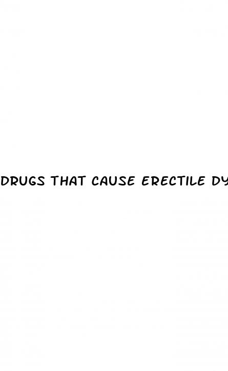 drugs that cause erectile dysfunction