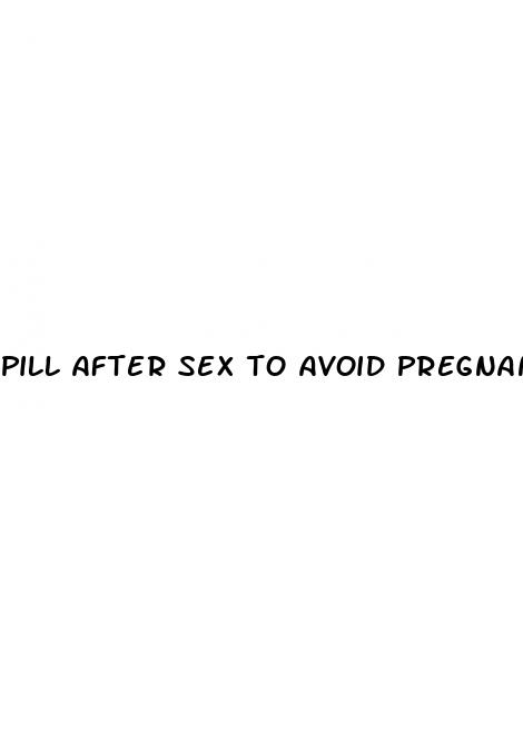 pill after sex to avoid pregnancy