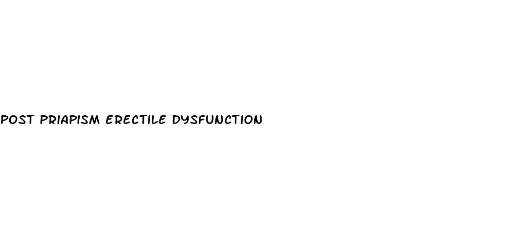 post priapism erectile dysfunction