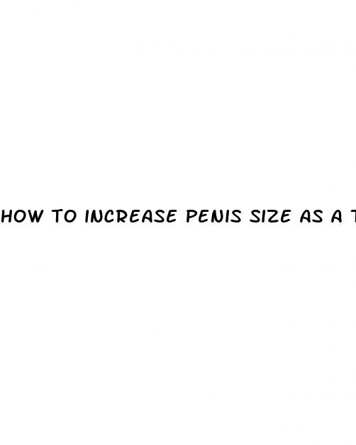 how to increase penis size as a teenager