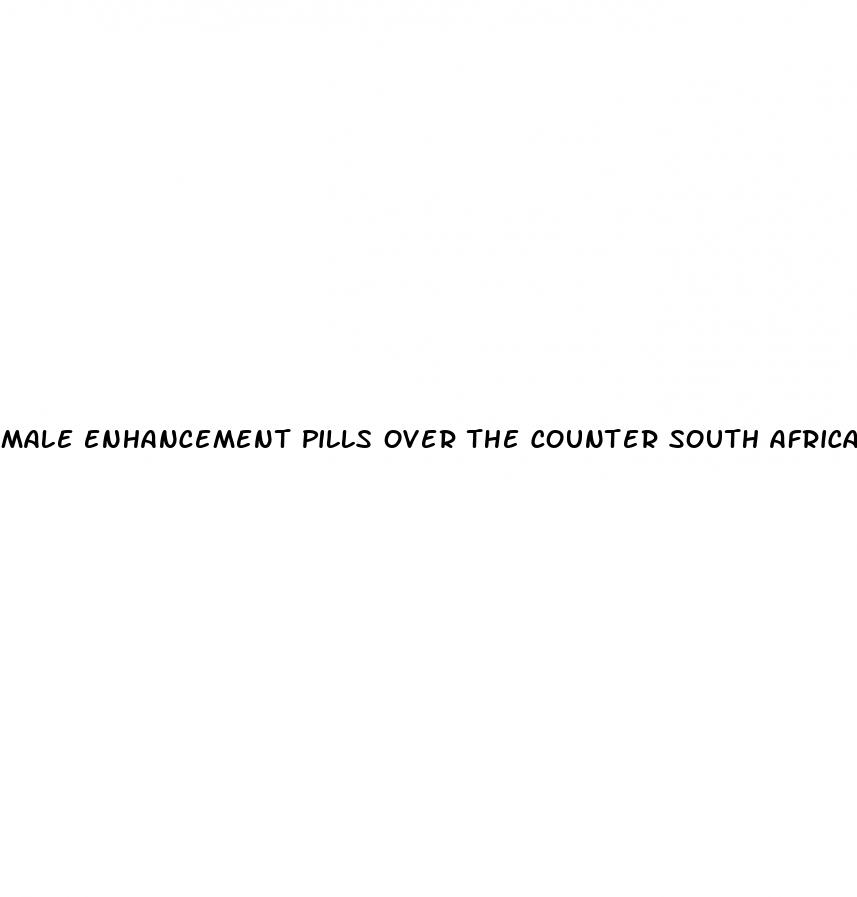male enhancement pills over the counter south africa