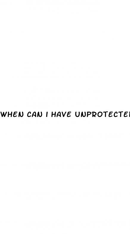 when can i have unprotected sex on birth control pill