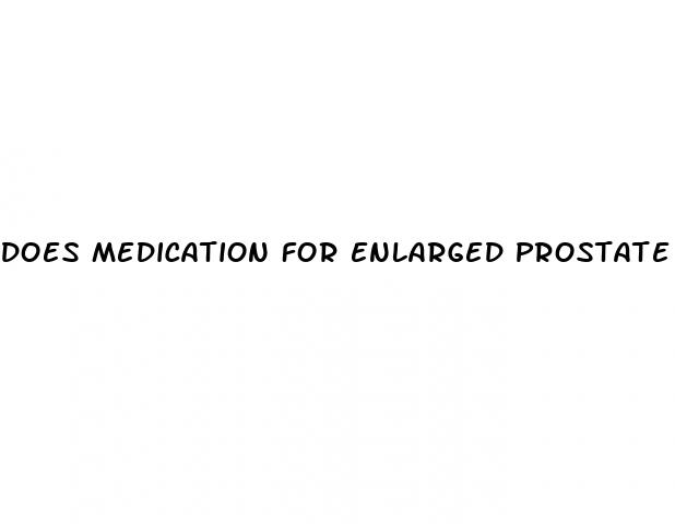 does medication for enlarged prostate cause erectile dysfunction