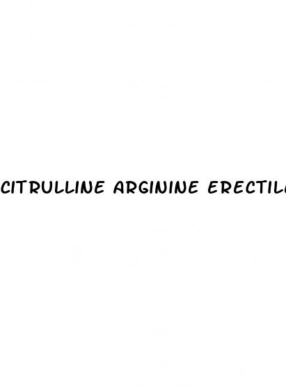 citrulline arginine erectile dysfunction