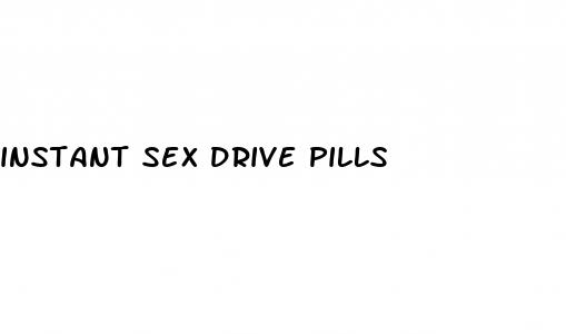 instant sex drive pills