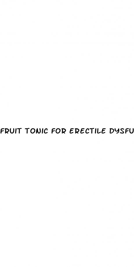 fruit tonic for erectile dysfunction