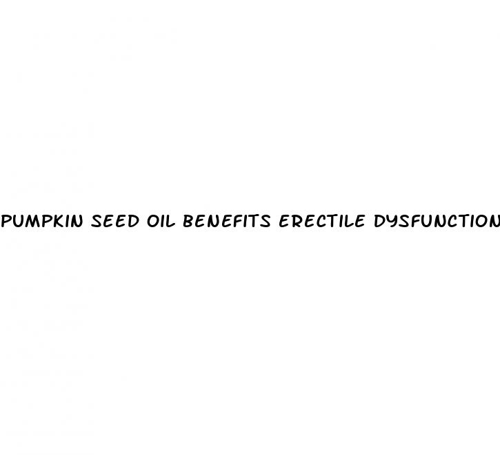 pumpkin seed oil benefits erectile dysfunction