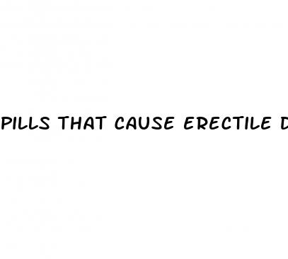 pills that cause erectile dysfunction