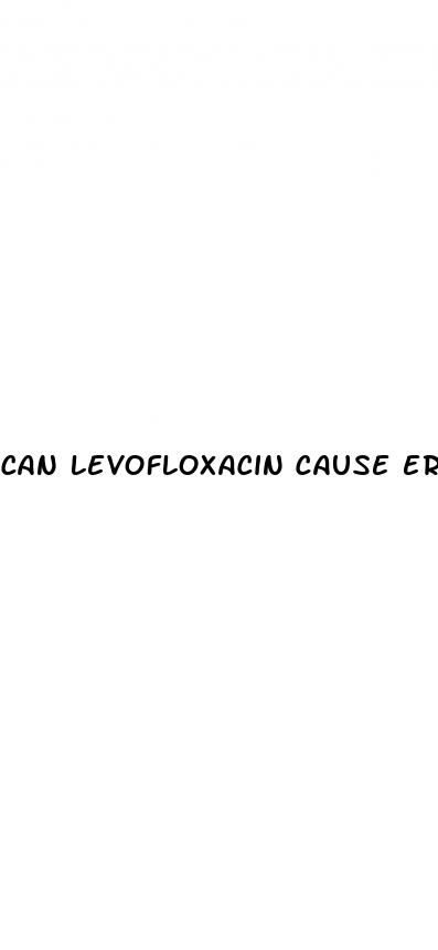 can levofloxacin cause erectile dysfunction