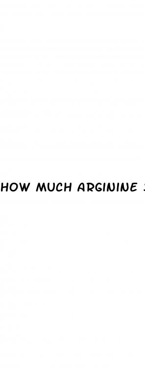 how much arginine should i take for erectile dysfunction