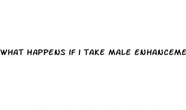 what happens if i take male enhancement pills as woman